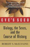 Eve's Seed: Biology, the Sexes, and the Course of History cover