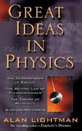 Great Ideas in Physics The Conservation of Energy, the Second Law of Thermodynamics, the Theory of Relativity, and Quantum Mechanics cover