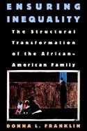 Ensuring Inequality The Structural Transformation of the African-American Family cover