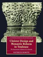 Cloister Design and Monastic Reform in Toulouse: The Romanesque Sculpture of La Daurade cover