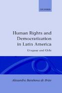 Human Rights and Democratization in Latin America Uruguay and Chile cover