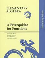 Elementary Algebra: A Prerequisite for Functions, Preliminary Edition cover