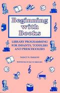 Beginning With Books Library Programming for Infants, Toddlers, and Preschoolers cover
