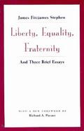Liberty, Equality, Fraternity And Three Brief Essays cover