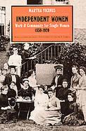 Independent Women Work and Community for Single Women, 1850-1920 cover