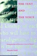 The Text and the Voice Writing, Speaking, and Democracy in American Literature cover