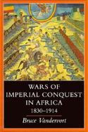 Wars of Imperial Conquest in Africa, 1830-1914 cover