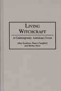 Living Witchcraft A Contemporary American Coven cover