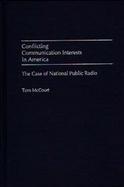 Conflicting Communication Interests in America The Case of National Public Radio cover