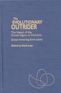 The Evolutionary Outrider: The Impact of the Human Agent on Evolution Essays Honouring Ervin Laszlo cover