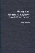 Money and Monetary Regimes Struggle for Monetary Supremacy cover