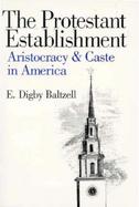 The Protestant Establishment Aristocracy and Caste in America cover