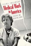 Medical Work in America Essays on Health Care cover