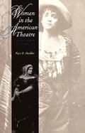 Women in the American Theatre Actresses & Audiences 1790-1870 cover
