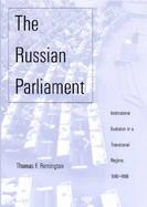 The Russian Parliament Institutional Evolution in a Transitional Regime, 1989-1999 cover
