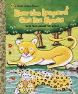 How the Leopard Got Its Spots: 3 Tales from Around the World cover