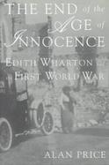 The End of the Age of Innocence: Edith Wharton and the First World War cover