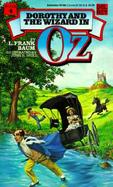 Dorothy and the Wizard in Oz: A Faithful Record of Their Amazing Adventures in an Underground World; And How with the Aid of Their Friends Zeb Hugso cover