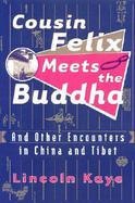 Cousin Felix Meets the Buddha And Other Encounters in China and Tibet cover