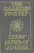 The Collected Stories of Isaac Bashevis Singer cover