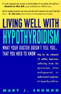 Living Well With Hypothyroidism What Your Doctor Doesn't Tell You....that You Need To Know cover