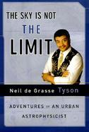 The Sky is Not the Limit: Adventures of an Urban Astrophysicist cover