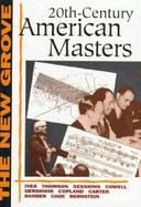 Twentieth-Century American Masters Ives, Thomson, Sessions, Cowell, Gershwin, Copland, Carter, Barber, Cage, Bernstein cover