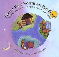 Throw Your Tooth on the Roof Tooth Traditions from Around the World cover