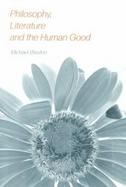 Philosophy, Literature, and the Human Good cover