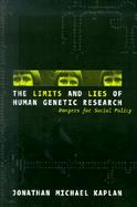 The Limits and Lies of Human Genetic Research Dangers for Social Policy cover