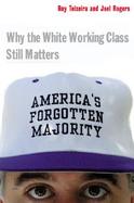 America's Forgotten Majority: Why the White Working Class Still Matters cover