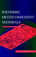 Polymeric Multicomponent Materials: An Introduction cover