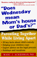 Does Wednesday Mean Mom's House or Dad'S? Parenting Together While Living Apart cover