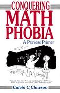 Conquering Math Phobia A Painless Primer cover