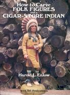 How to Carve Folk Figures and a Cigar-Store Indian cover