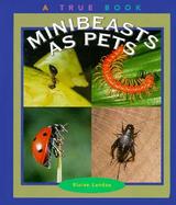 Minibeasts As Pets cover