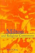 Milton and Religious Controversy Satire and Polemic in Paradise Lost cover