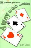 A Way to Quit Gambling (For Problem Gamblers) cover