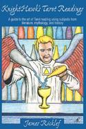 KnightHawk's Tarot Readings: A Guide to the Art of Tarot Reading Using Subjects from Literature, Mythology, and History. cover