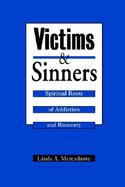 Victims and Sinners Spiritual Roots of Addiction and Recovery cover