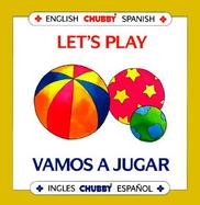 Let's Play/Vamos a Jugar: Chubby Board Books in English and Spanish cover