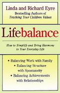 Lifebalance Balancing Work With Family and Personal Needs  Balancing Structure With Spontaniety, Balancing Achievements With Relationships cover