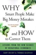 Why Smart People Make Big Money Mistakes-And How to Correct Them Lessons from the New Science of Behavioral Economics cover