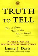 Truth to Tell: Tell It Early, Tell It All, Tell It Yourself cover