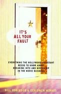 Its All Your Fault: How to Make It as a Hollywood Assistant cover