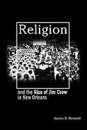 Religion And The Rise Of Jim Crow In New Orleans cover