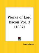 Works of Lord Bacon 1837 (volume3) cover
