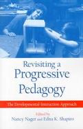 Revisiting a Progressive Pedagogy The Developmental-Interaction Approach cover