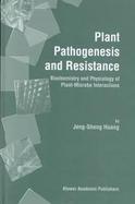 Plant Pathogenenisis and Resistance Biochemistry and Physiology of Plant-Microbe Interactions cover