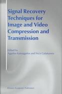 Signal Recovery Techniques for Image and Video Compression and Transmission cover